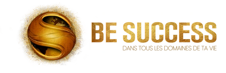 BE SUCCESS — Dans tous les domaines de ta vie